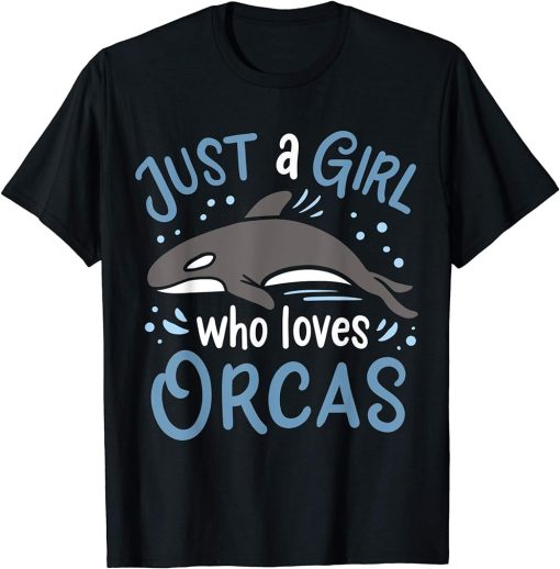 Orca Just a Girl Who Loves Orcas Gift for Orca Whale Lovers T-Shirt