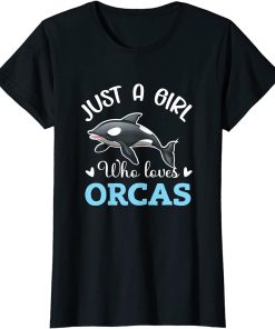 Orca Whale Just A Girl Who Loves Orcas T-Shirt