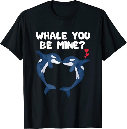 Funny Whale You Be Mine - Orca Valentines Day Pun Men Women T-Shirt