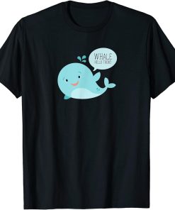 Whale Hello There T-Shirt