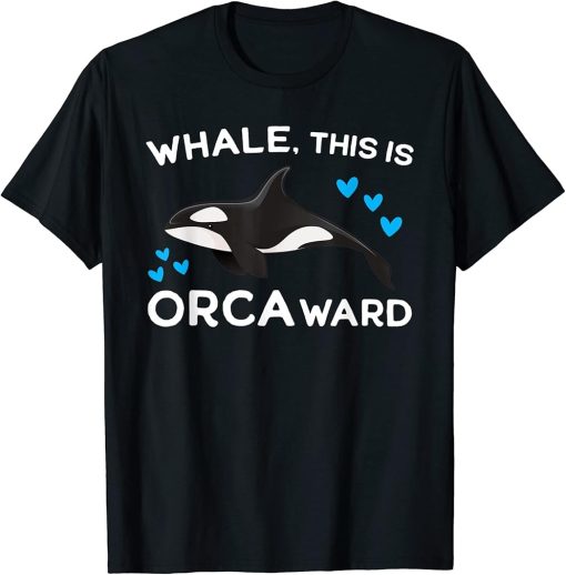 Whale, this is Orca ward Orca T-Shirt