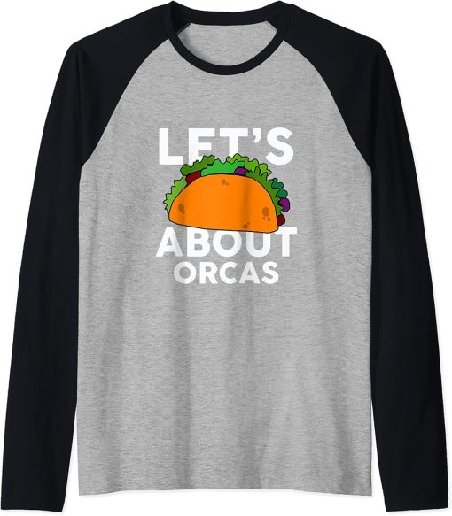 Let"s Taco about ORCAS T-Shirt Funny ORCA Raglan Baseball Tee